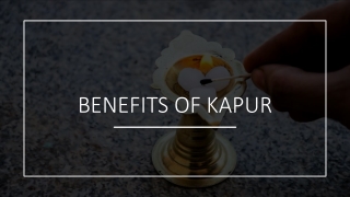 BENEFITS OF KAPUR