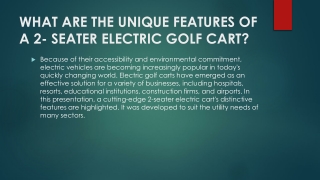 WHAT ARE THE UNIQUE FEATURES OF A 2- SEATER ELECTRIC GOLF CART?