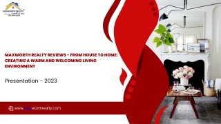 MAXWORTH REALTY REVIEWS - FROM HOUSE TO HOME CREATING A WARM AND WELCOMING LIVING ENVIRONMENT
