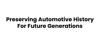 preserving automotive history for future generations