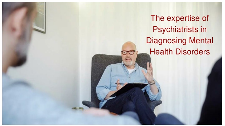 the expertise of psychiatrists in diagnosing