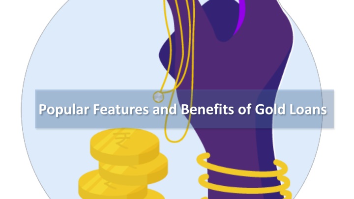 popular features and benefits of gold loans