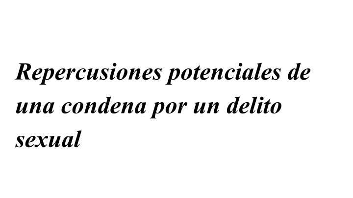 repercusiones potenciales de una condena