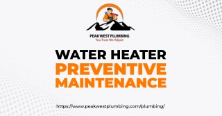 Get Water Heater Preventive Maintenance Service From Peak West Plumbing