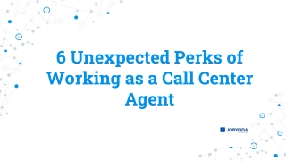 6 Unexpected Perks of Working as a Call Center Agent
