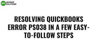 A Quick And Easy Guide To Resolve QuickBooks Error PS038