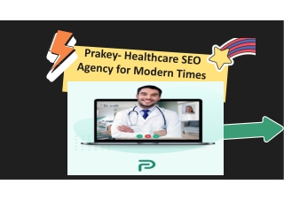 Prakey- Healthcare SEO Agency for Modern Times.pptx