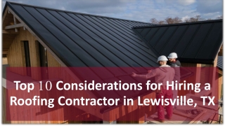 Top 10 Considerations for Hiring a Roofing Contractor in Lewisville, TX