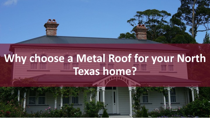 why choose a metal roof for your north texas home