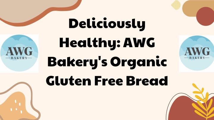 deliciously healthy awg bakery s organic gluten