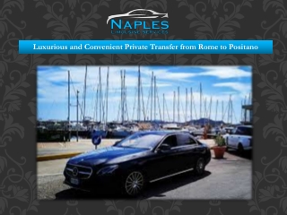 Luxurious and Convenient Private Transfer from Rome to Positano