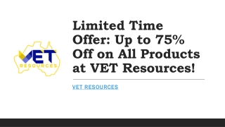 Limited Time Offer: Up to 75% Off on All Products at VET Resources!