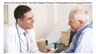 Marlora Post Acute Rehab - The Role of Speech Therapy in Treating Speech and Language Disorders