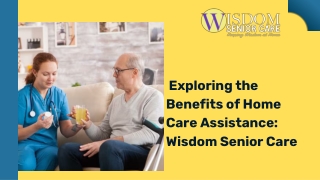 Exploring the Benefits of Home Care Assistance Wisdom Senior Care