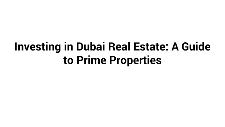 investing in dubai real estate a guide to prime properties