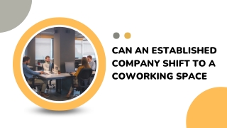 Can An Established Company Shift To A Coworking Space?