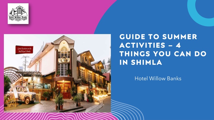 guide to summer activities 4 things you can do in shimla