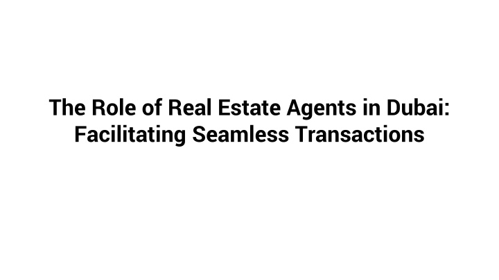 the role of real estate agents in dubai facilitating seamless transactions