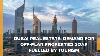 Dubai Real Estate Demand for Off-plan Properties Soar Fuelled by Tourism