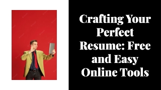 crafting your perfect resume free and easy online