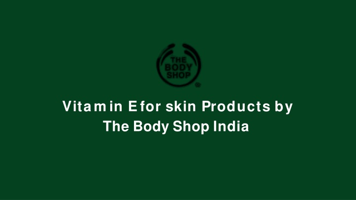 v i t a m i n e f o r s k i n p r o d u c t s b y the body shop india