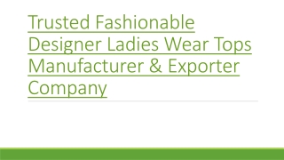 Trusted Fashionable Designer Ladies Wear Tops Manufacturer & Exporter Company