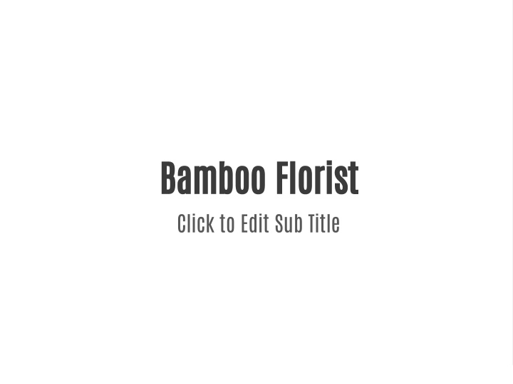 bamboo florist click to edit sub title