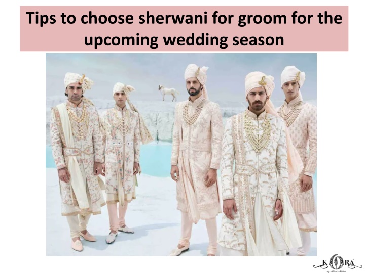 tips to choose sherwani for groom for the upcoming wedding season