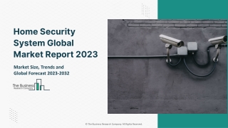 Home Security System Market 2023-2032: Outlook, Growth, And Demand