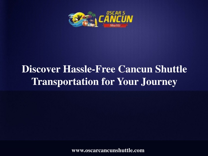 discover hassle free cancun shuttle