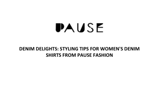 Denim Delights : Styling Tips For Women Denim Shirts From Pause Fashion