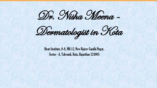 Untitled Dr. Nisha Meena - Dermatologist in kota |Skin Specialist | presentation