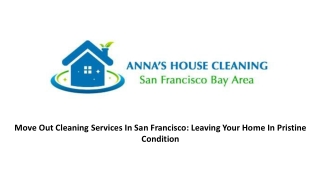 Move Out Cleaning Services In San Francisco: Leaving Your Home In Pristine Condi