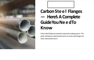 Carbon Steel Flanges - Here’s A Complete Guide You Need To Know presentation