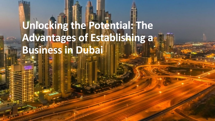 unlocking the potential the advantages of establishing a business in dubai