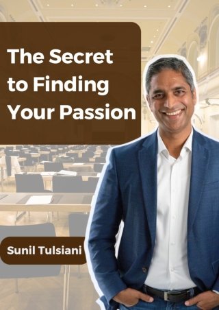 Sunil Tulsiani - Secret To Finding Your Passion