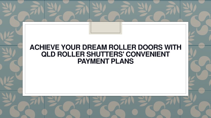 achieve your dream roller doors with qld roller