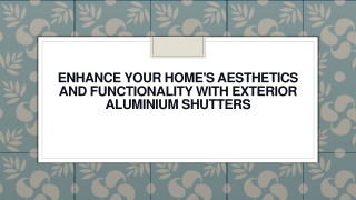 Enhance Your Home's Aesthetics and Functionality with Exterior Aluminium Shutters