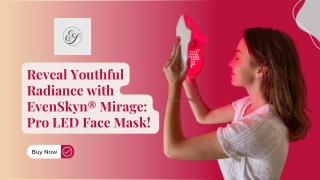 Reveal Youthful Radiance with EvenSkyn® Mirage: Pro LED Face Mask!