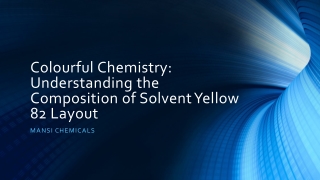 Colourful Chemistry: Understanding the Composition of Solvent Yellow 82