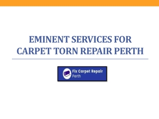 Hire Well Known & Excellent Services For Carpet Torn Repair Perth