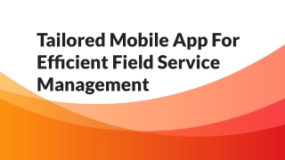 tailored mobile app for efficient field service