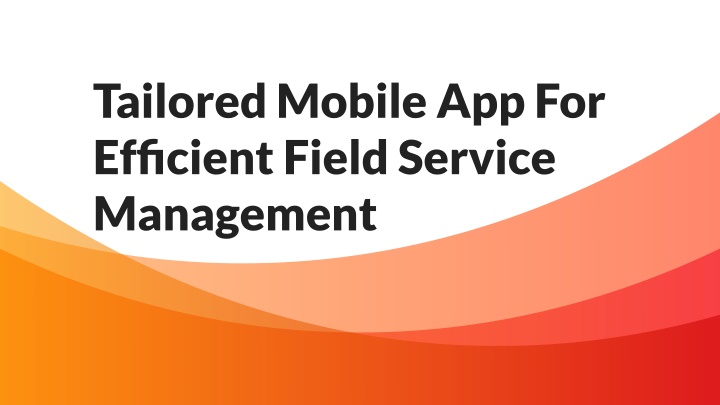 tailored mobile app for efficient field service