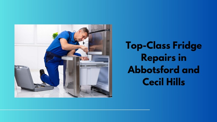 top class fridge repairs in abbotsford and cecil