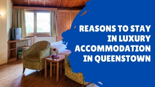 Reasons to Stay in Luxury Accommodation in Queenstown