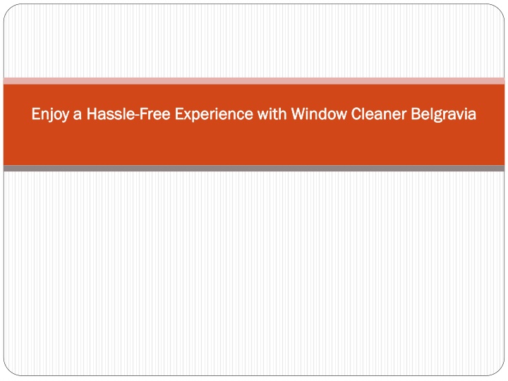 enjoy a hassle free experience with window cleaner belgravia
