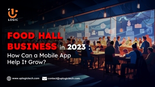 FOOD HALL BUSINESS in 2023 _  How Can a Mobile App  Help It Grow_