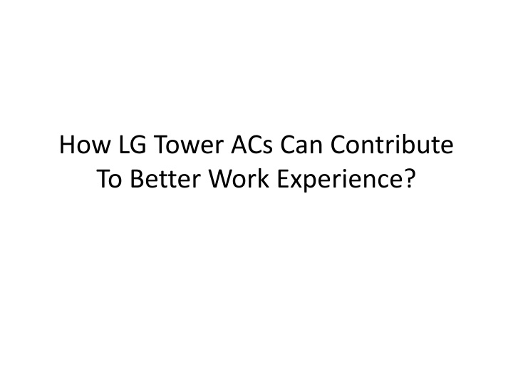 how lg tower acs can contribute to better work experience