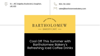 Cool Off This Summer with Bartholomew Bakery's Refreshing Iced Coffee Drinks
