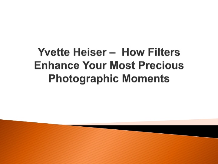 yvette heiser how filters enhance your most precious photographic moments